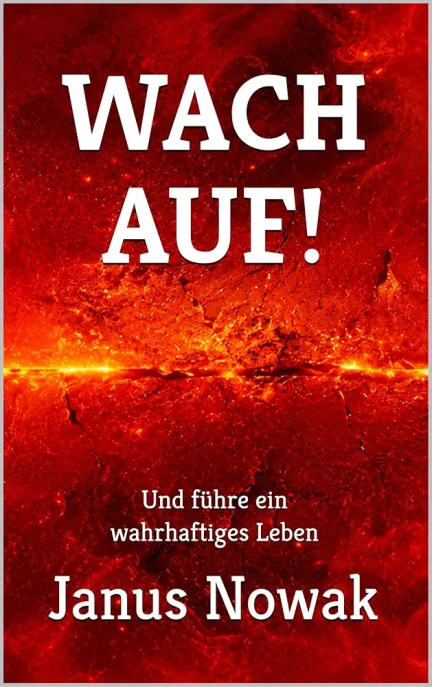 WACH AUF! Und führe ein wahrhaftiges Leben