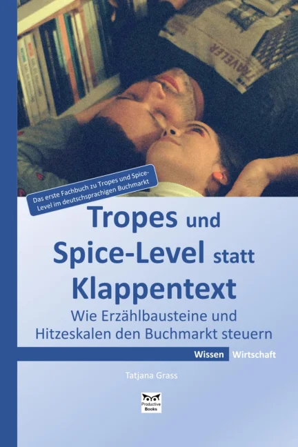 Tropes und Spice-Level statt Klappentext: Wie Erzählbausteine und Hitzeskalen den Buchmarkt steuern