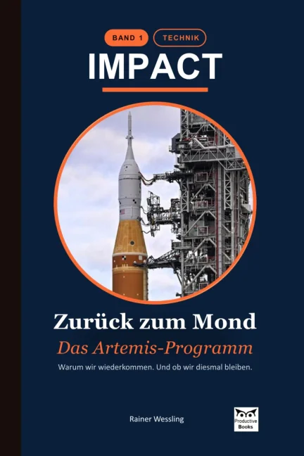 Zurück zum Mond – Das Artemis-Programm: Warum wir wiederkommen. Und ob wir diesmal bleiben.