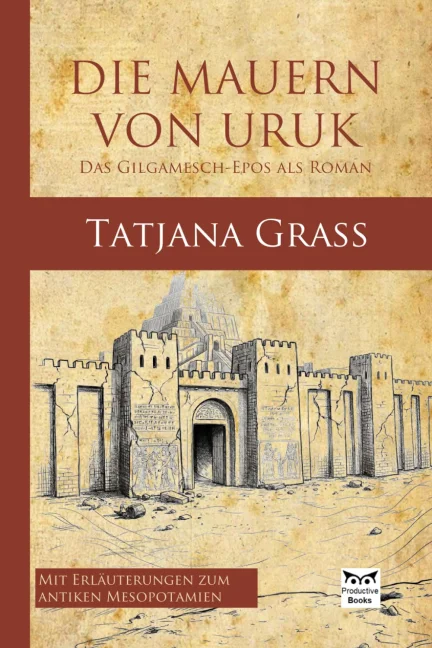 DIE MAUERN VON URUK: Das Gilgamesch-Epos als Roman