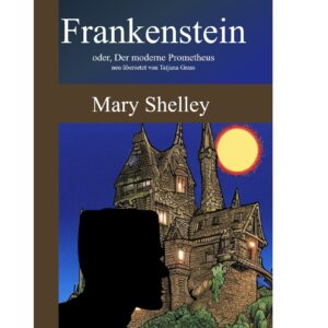 Read more about the article Frankenstein – Ein Klassiker mit zeitloser Relevanz