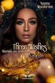 Read more about the article Three Wishes (Yvonne Wundersee)