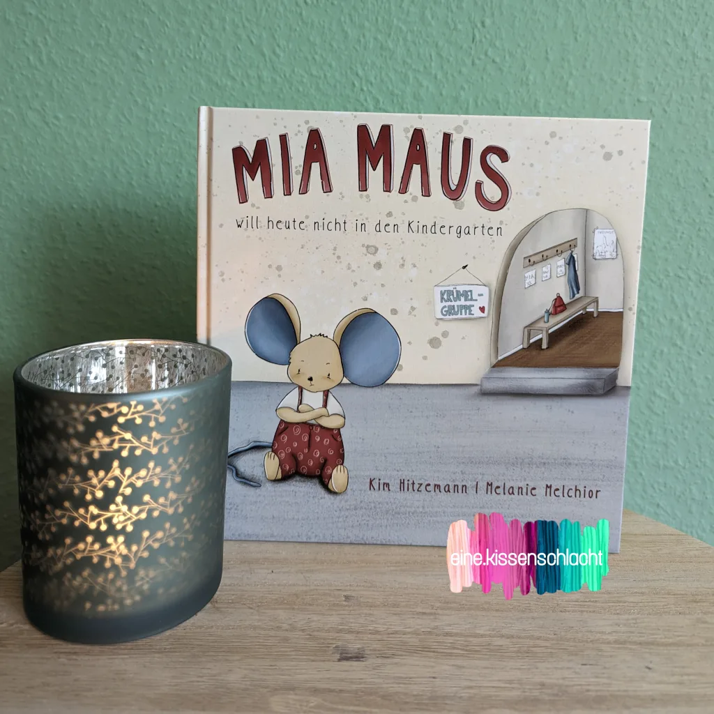 Mia Maus will heute nicht in den Kindergarten (Kim Hitzemann)