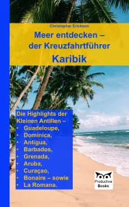 Mehr über den Artikel erfahren Meer entdecken – der Kreuzfahrtführer Karibik (Christopher Erickson)