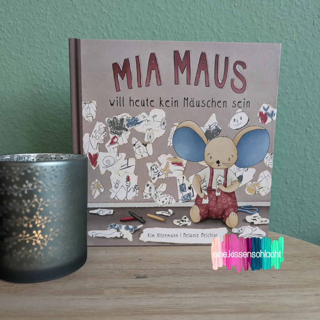 Mia Maus will heute kein Mäuschen sein (Kim Hitzemann)