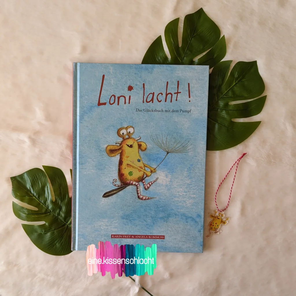 Loni lacht! Das Glücksbuch mit dem Pumpf (Karin Frey)