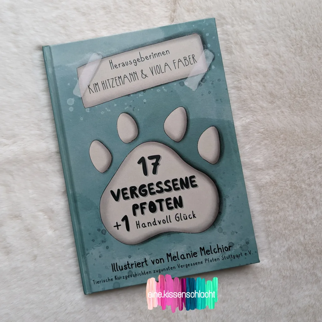 17 vergessene Pfoten + 1 Handvoll Glück (Kim Hitzemann, Viola Faber)