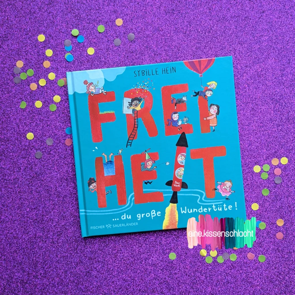 Freiheit... Du große Wundertüte (Sybille Hein)