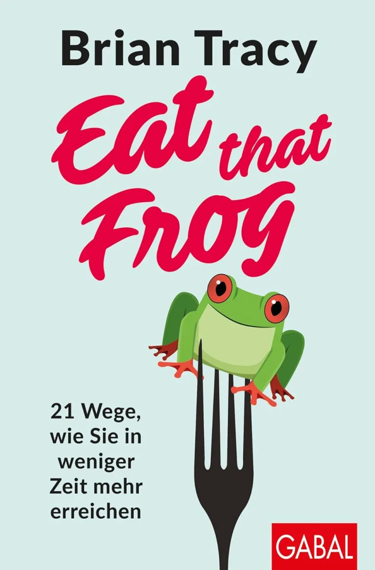 Mehr über den Artikel erfahren Eat That Frog!: 21 Great Ways to Stop Procrastinating and Get More Done in Less Time (Brian Tracy)