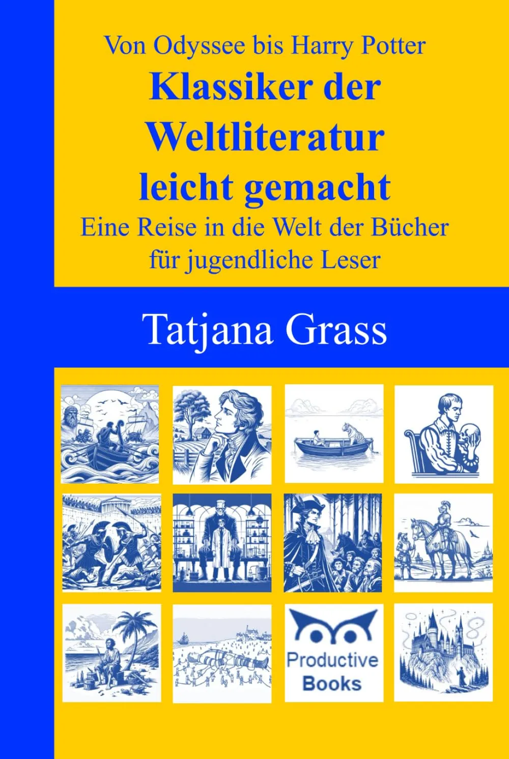 Du betrachtest gerade Von Odyssee bis Harry Potter – Klassiker der Weltliteratur leicht gemacht: Eine Reise in die Welt der Bücher für jugendliche Leser (Tatjana Grass)