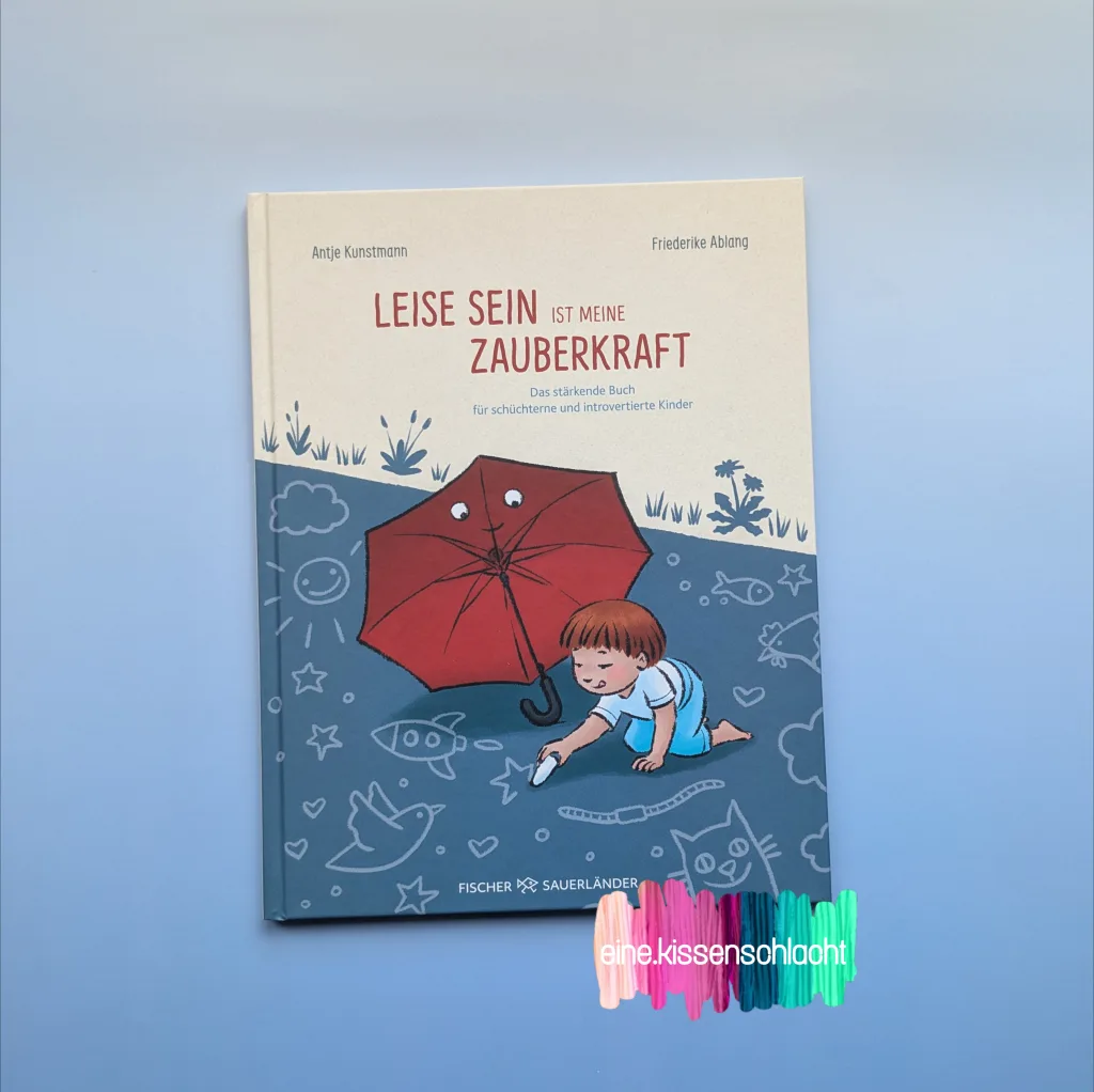 Leise sein ist meine Zauberkraft - Das stärkende Buch für schüchterne und introvertierte Kinder (Antje Kunstmann)