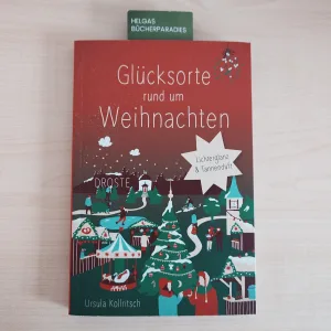 Mehr über den Artikel erfahren Glücksorte rund um Weihnachten – Ursula Kollritsch
