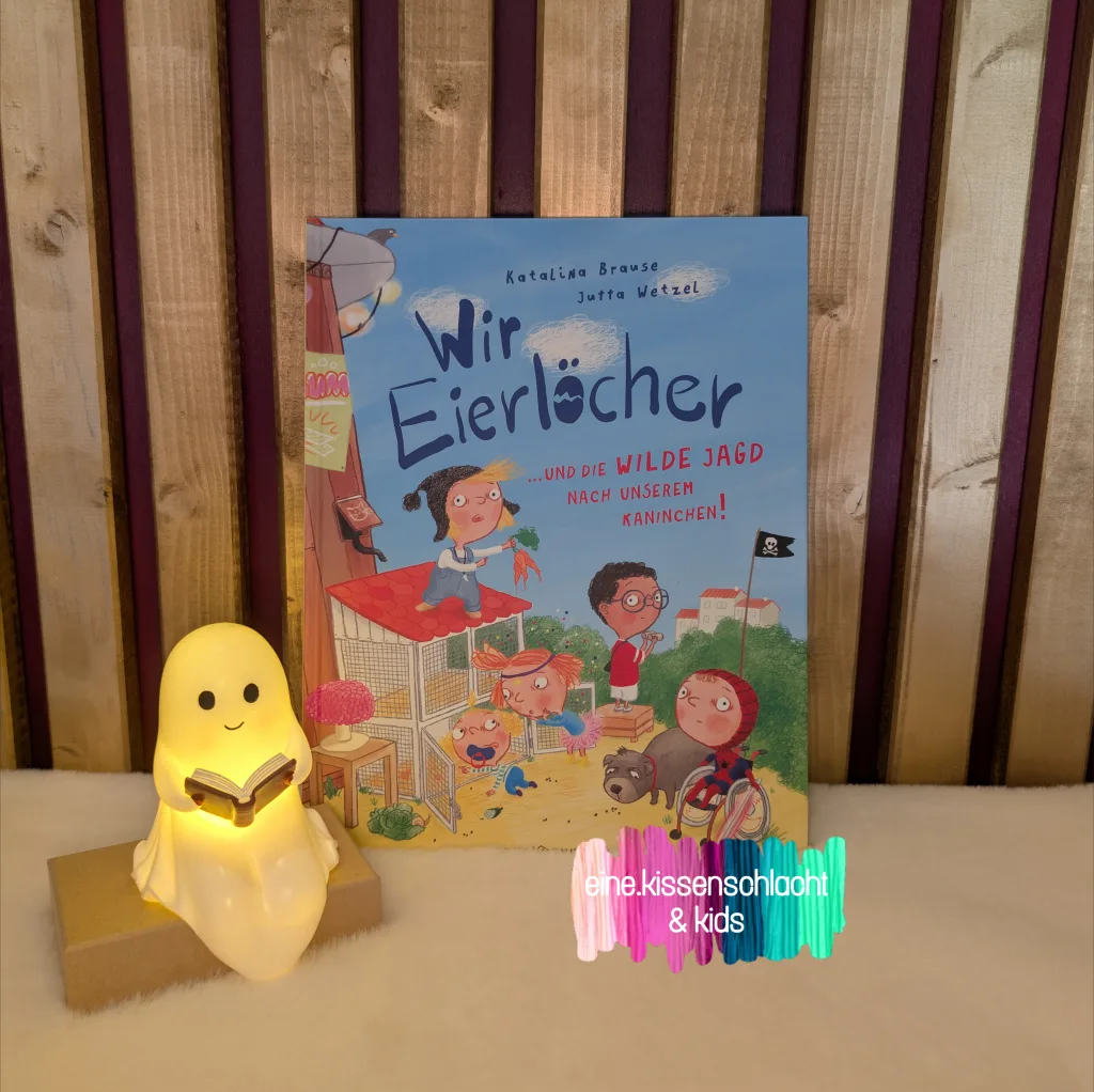 Wir Eierlöcher …und die wilde Jagd nach unserem Kaninchen! (Katalina Brause)