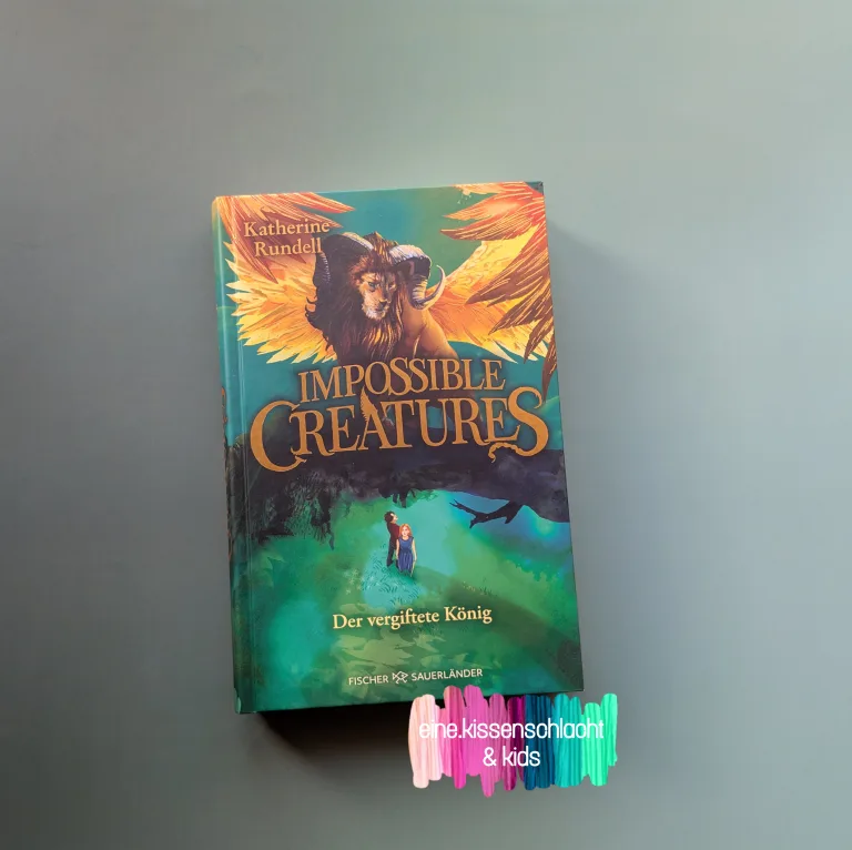 Mehr über den Artikel erfahren Impossible Creatures – Der vergiftete König (Katherine Rundell)