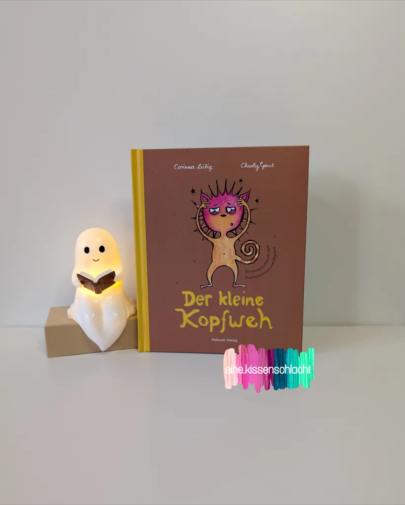 Der kleine Kopfweh - Ein Kinderfachbuch über Kopfschmerzen und Migräne (Corinna Leibig, Dr. Charly Gaul)