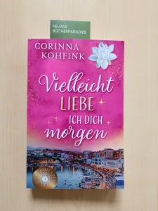 Vielleicht liebe ich dich morgen – Corinna Kohfink
