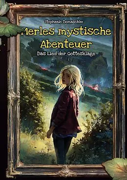 Merles mystische Abenteuer Das Lied der Gottesklage (Stephanie Domaschke)