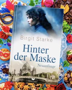 Hinter der Maske – Neuanfänge (Birgit Starke)