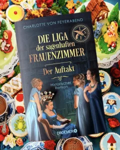 Die Liga der sagenhaften Frauenzimmer – Der Auftakt (Charlotte von Feyerabend)