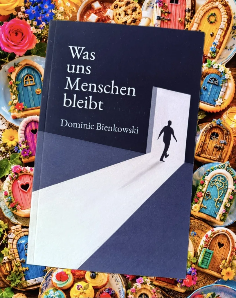 Was uns Menschen bleibt (Dominic Bienkowski)