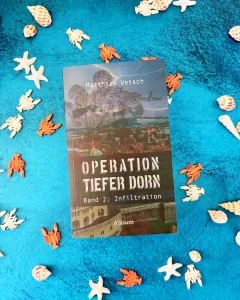 Operation Tiefer Dorn Band 2: Infiltration (Matthias Vetsch)