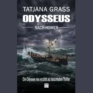 Odysseus: Die Odyssee neu erzählt als historischer Thriller