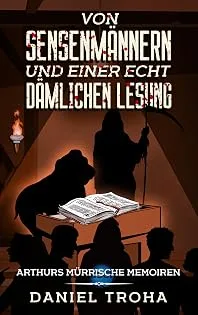 Von Sensenmänner und einer echt dämlichen Lesung (Daniel Troha)
